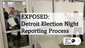 EXPOSED: Detroit Election Night Reporting Process